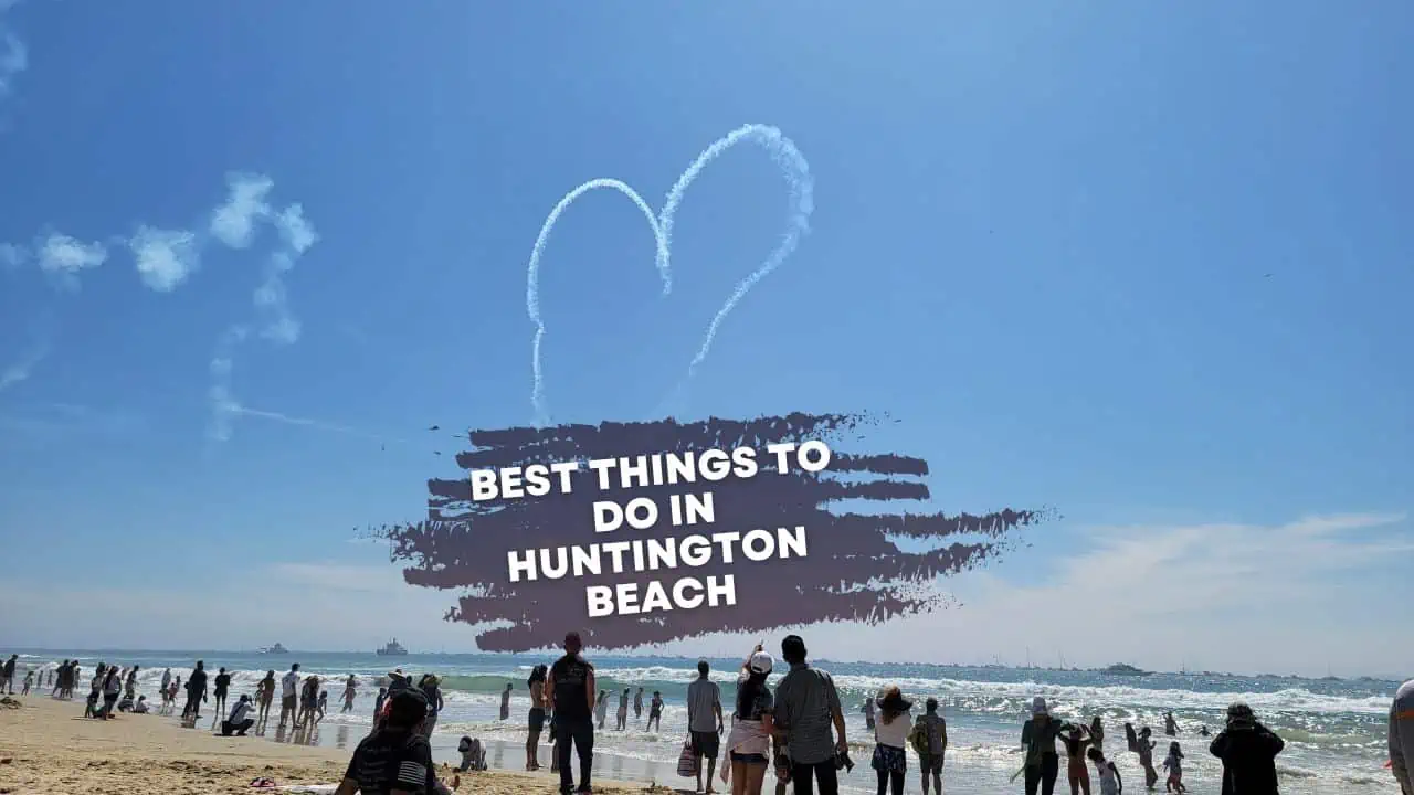 10 Best Things To Do In Huntington Beach - Top Beaches, Pier, Romantic ...