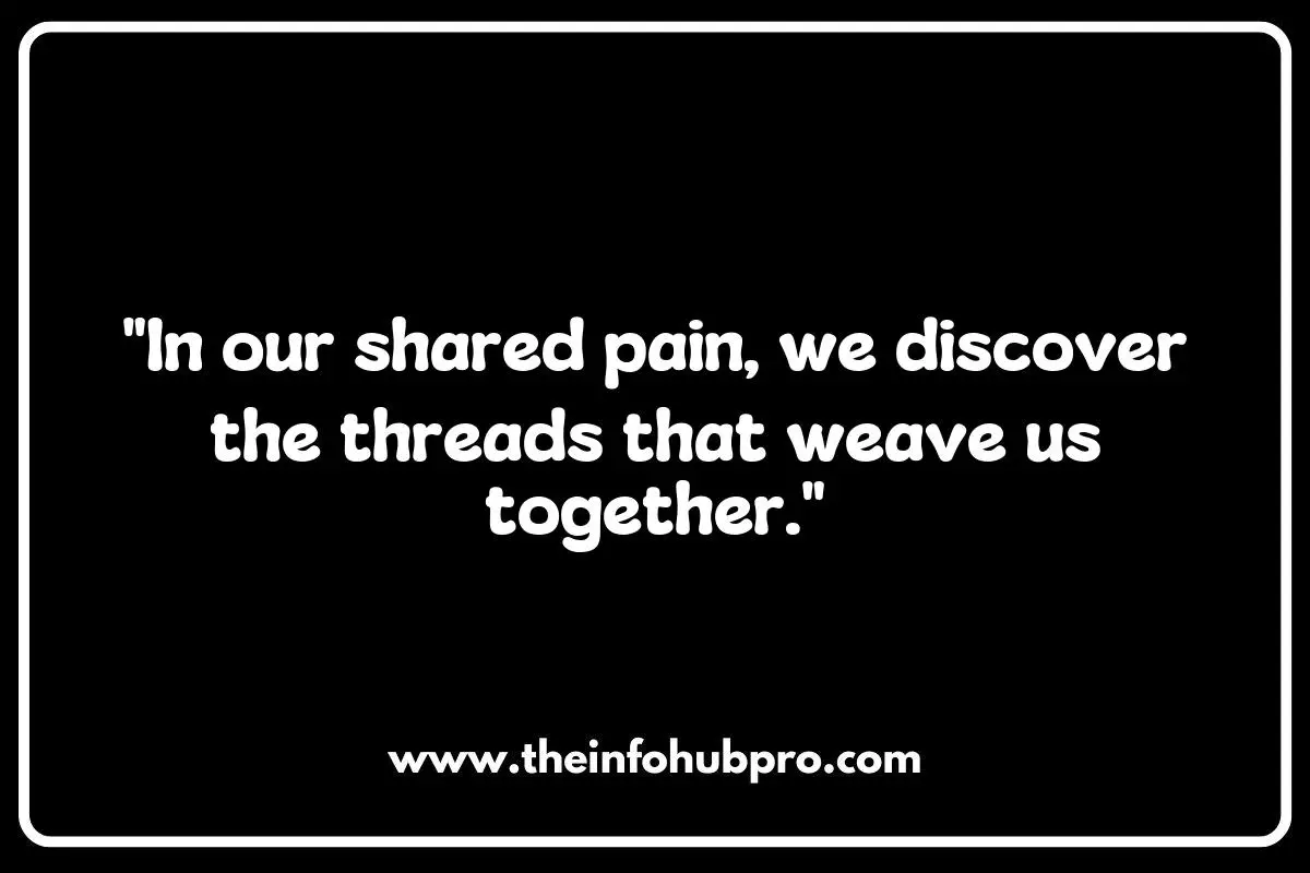 Empathy and Connection: How Pain Quotes Bring Us Together Empathy and Connection: How Pain Quotes Bring Us Together