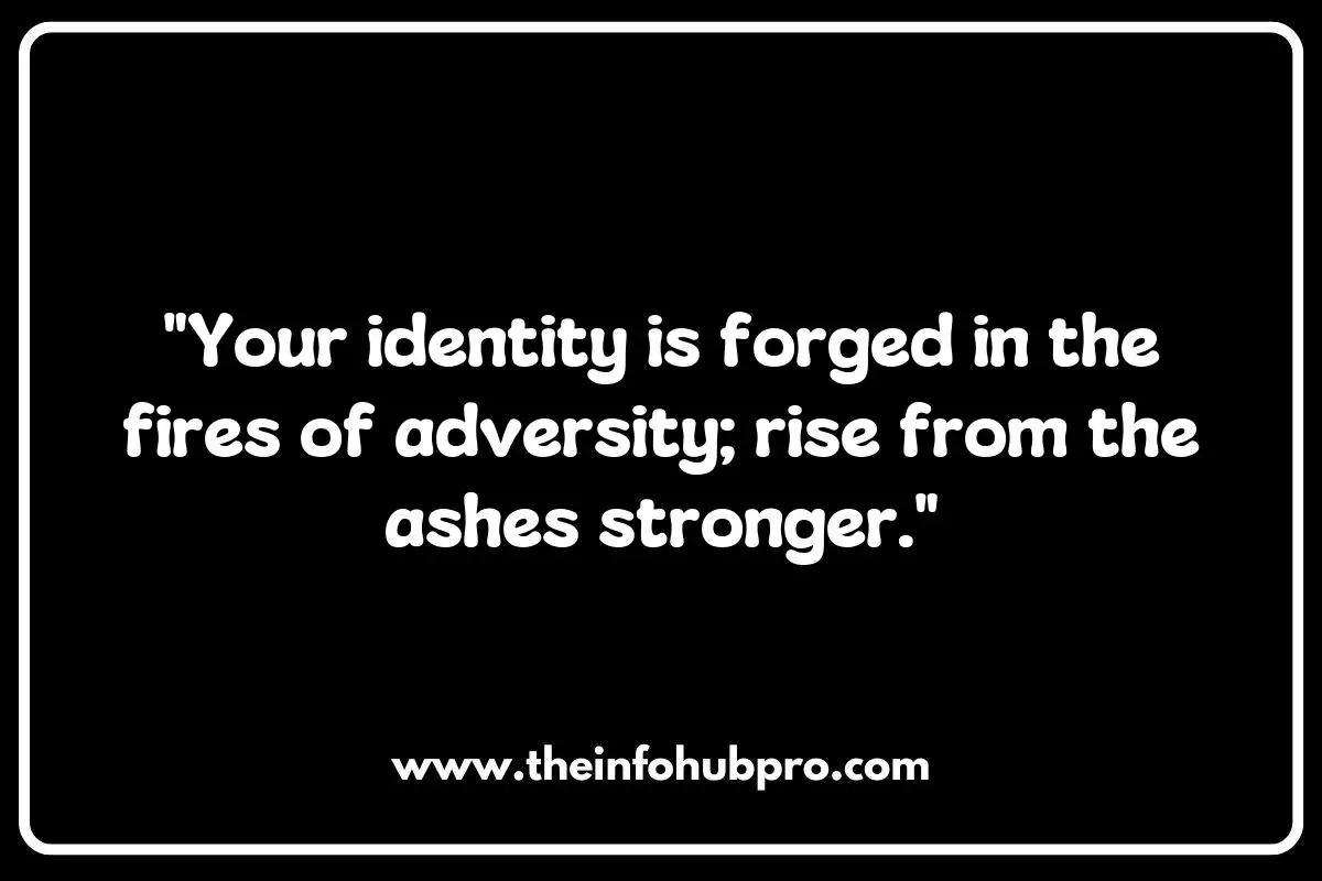 Resilience in Identity: Quotes That Empower Through Adversity Resilience in Identity: Quotes That Empower Through Adversity