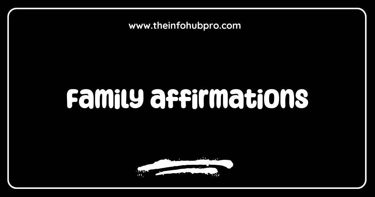 Family Affirmations to Strengthen Bonds and Foster Positivity Family Affirmations to Strengthen Bonds and Foster Positivity