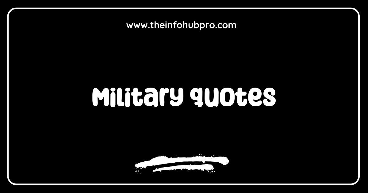 Military Quotes That Inspire Strength and Leadership Military Quotes That Inspire Strength and Leadership